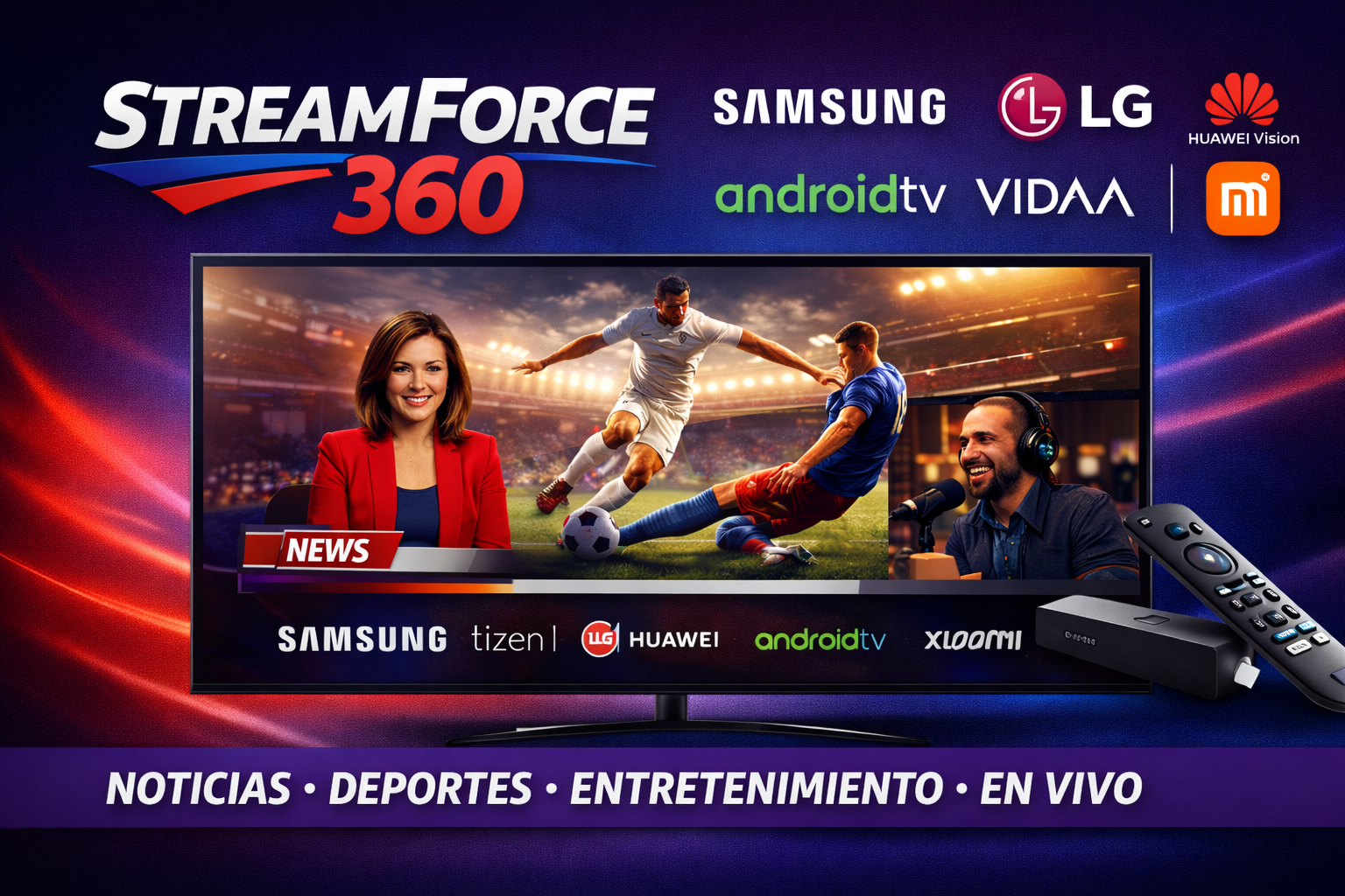 StreamForce 360 en Smart TVs: Samsung, LG, Huawei, Android TV, VIDAA y Xiaomi con noticias, deportes, entretenimiento y entrevistas en vivo